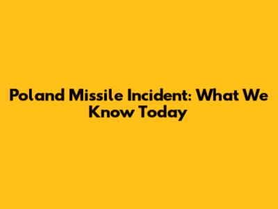 Poland Missile Incident: What We Know Today
