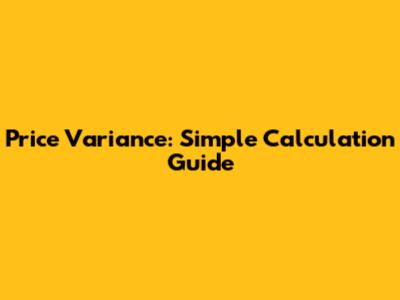 Price Variance: Simple Calculation Guide