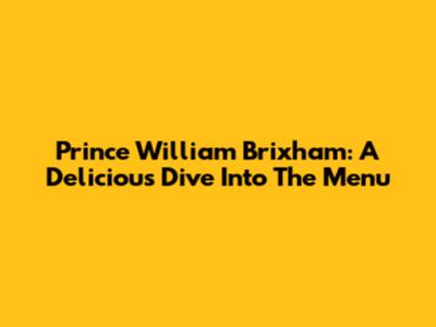 Prince William Brixham: A Delicious Dive Into The Menu