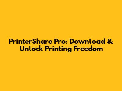 PrinterShare Pro: Download & Unlock Printing Freedom
