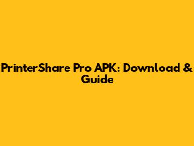 PrinterShare Pro APK: Download & Guide