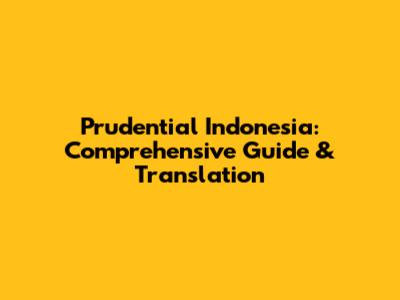 Prudential Indonesia: Comprehensive Guide & Translation