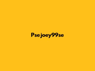 Psejoey99se