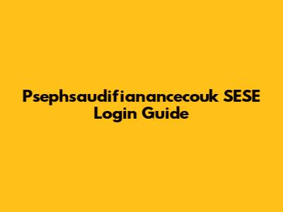 Psephsaudifianancecouk SESE Login Guide