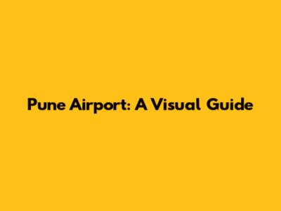 Pune Airport: A Visual Guide