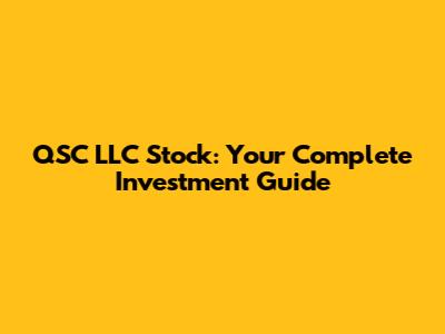 QSC LLC Stock: Your Complete Investment Guide