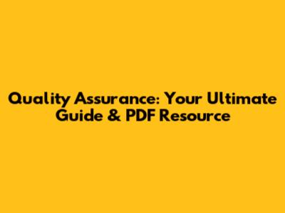 Quality Assurance: Your Ultimate Guide & PDF Resource
