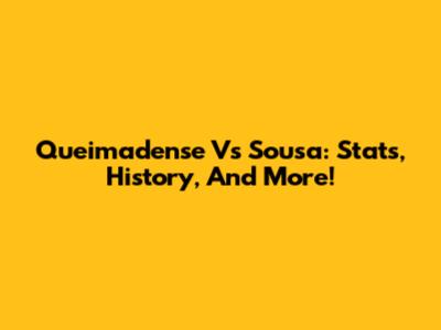 Queimadense Vs Sousa: Stats, History, And More!