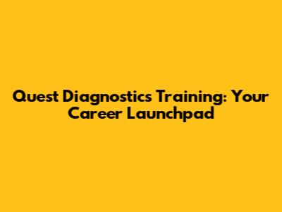 Quest Diagnostics Training: Your Career Launchpad