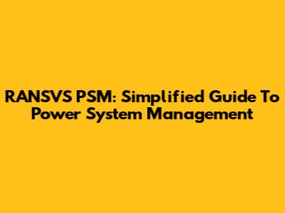 RANSVS PSM: Simplified Guide To Power System Management