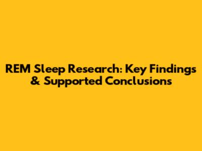 REM Sleep Research: Key Findings & Supported Conclusions