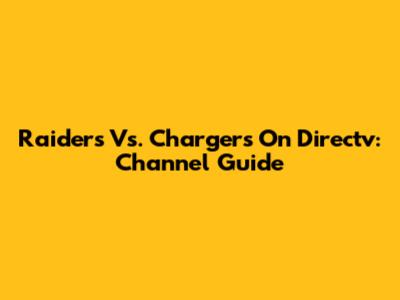 Raiders Vs. Chargers On Directv: Channel Guide