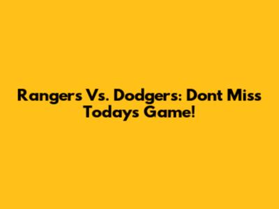 Rangers Vs. Dodgers: Don't Miss Today's Game!