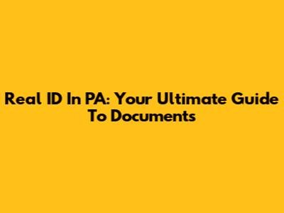 Real ID In PA: Your Ultimate Guide To Documents