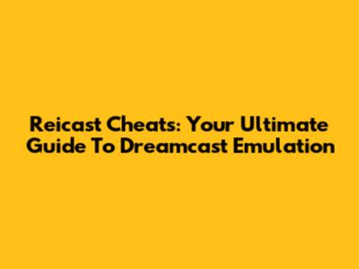 Reicast Cheats: Your Ultimate Guide To Dreamcast Emulation