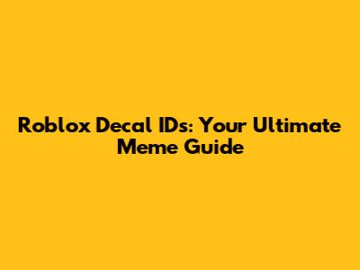Roblox Decal IDs: Your Ultimate Meme Guide