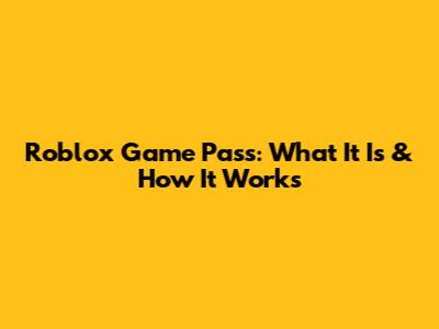 Roblox Game Pass: What It Is & How It Works