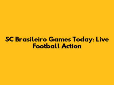 SC Brasileiro Games Today: Live Football Action