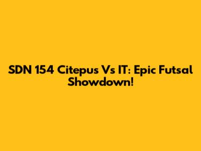 SDN 154 Citepus Vs IT: Epic Futsal Showdown!