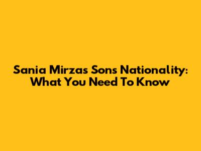 Sania Mirza's Son's Nationality: What You Need To Know