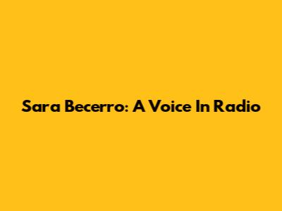 Sara Becerro: A Voice In Radio