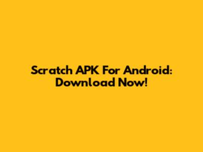 Scratch APK For Android: Download Now!