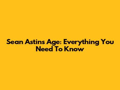Sean Astin's Age: Everything You Need To Know
