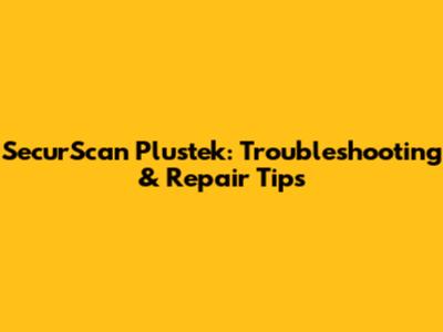 SecurScan Plustek: Troubleshooting & Repair Tips
