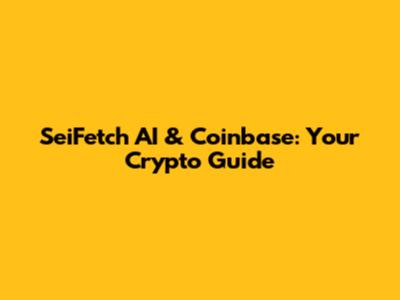 SeiFetch AI & Coinbase: Your Crypto Guide