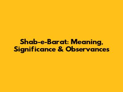 Shab-e-Barat: Meaning, Significance & Observances
