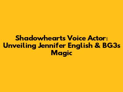 Shadowheart's Voice Actor: Unveiling Jennifer English & BG3's Magic