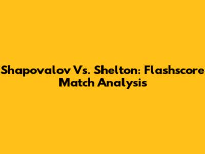 Shapovalov Vs. Shelton: Flashscore Match Analysis