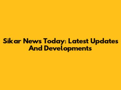 Sikar News Today: Latest Updates And Developments
