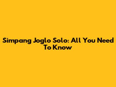 Simpang Joglo Solo: All You Need To Know