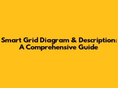 Smart Grid Diagram & Description: A Comprehensive Guide