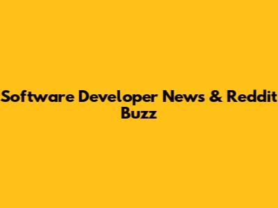Software Developer News & Reddit Buzz