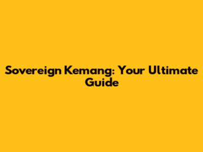 Sovereign Kemang: Your Ultimate Guide