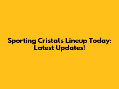 Sporting Cristal's Lineup Today: Latest Updates!