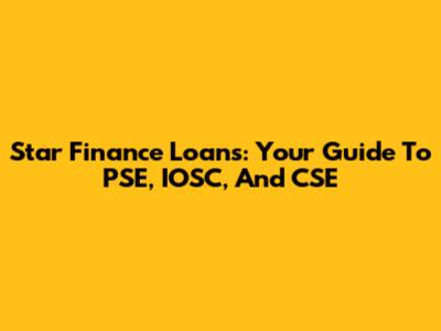 Star Finance Loans: Your Guide To PSE, IOSC, And CSE