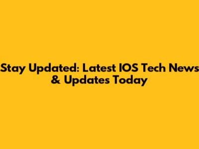 Stay Updated: Latest IOS Tech News & Updates Today