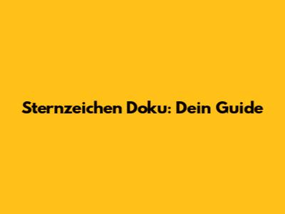 Sternzeichen Doku: Dein Guide