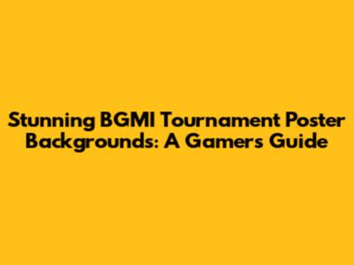 Stunning BGMI Tournament Poster Backgrounds: A Gamer's Guide