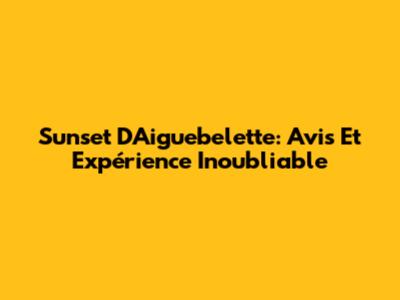Sunset D'Aiguebelette: Avis Et Expérience Inoubliable