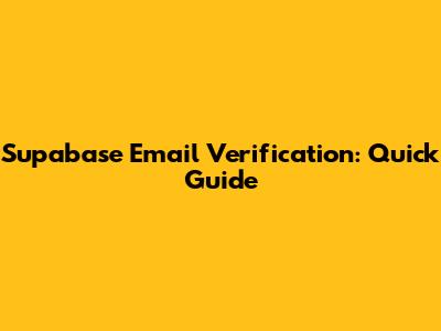Supabase Email Verification: Quick Guide