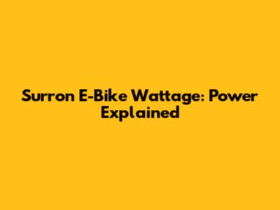 Surron E-Bike Wattage: Power Explained