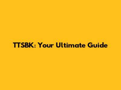 TTSBK: Your Ultimate Guide