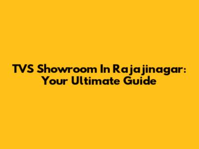 TVS Showroom In Rajajinagar: Your Ultimate Guide