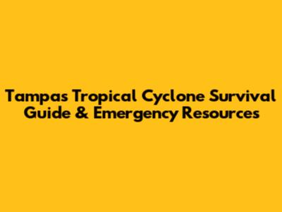 Tampa's Tropical Cyclone Survival Guide & Emergency Resources