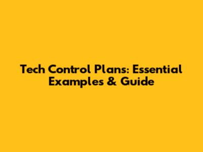 Tech Control Plans: Essential Examples & Guide