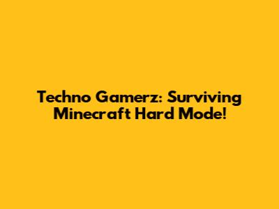 Techno Gamerz: Surviving Minecraft Hard Mode!